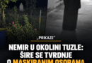 Dojave o maskiranim osobama uznemirile meštane Gornje Tuzle i Čaklovića: Za sada nema zvanične potvrde navoda