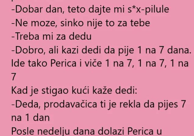 VIC DANA: Perica otišao u apoteku po tablete za dedu, a kada se vratio posle sedam dana, apotekarka nije mogla da veruje šta čuje!