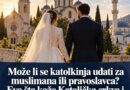 Može li katolkinja da se uda za muslimana? Evo šta propisuje Katolička crkva
